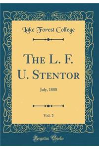 The L. F. U. Stentor, Vol. 2: July, 1888 (Classic Reprint): July, 1888 (Classic Reprint)