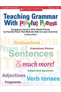 Teaching Grammar with Playful Poems: Grades 3-5