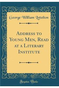 Address to Young Men, Read at a Literary Institute (Classic Reprint)