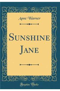 Sunshine Jane (Classic Reprint)