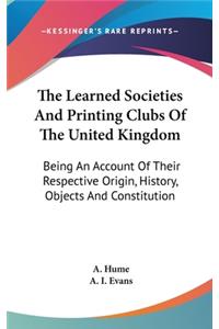 Learned Societies And Printing Clubs Of The United Kingdom