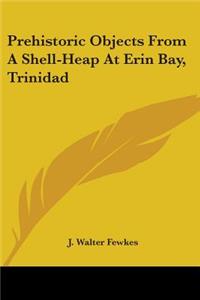 Prehistoric Objects From A Shell-Heap At Erin Bay, Trinidad