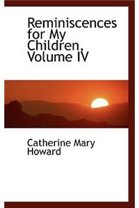 Reminiscences for My Children, Volume IV