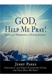 God, Help Me Pray!