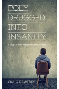 Polydrugged Into Insanity