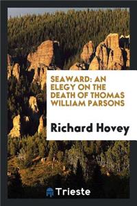 Seaward: An Elegy on the Death of Thomas William Parsons