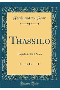 Thassilo: Tragï¿½die in Fï¿½nf Acten (Classic Reprint)