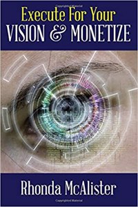 Execute for Your Vision & Monetize!