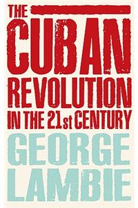 The Cuban Revolution in the 21st Century