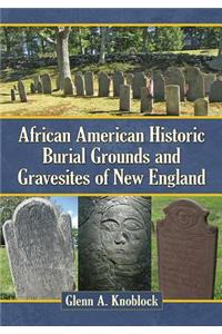 African American Historic Burial Grounds and Gravesites of New England