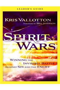 Spirit Wars Leader`s Guide – Winning the Invisible Battle Against Sin and the Enemy