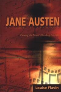 Jane Austen in the Classroom: Viewing the Novel/Reading the Film