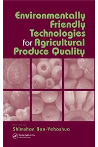 Environmentally Friendly Technologies for Agricultural Produce Quality