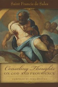 Consoling Thoughts of St. Francis de Sales On God and Providence