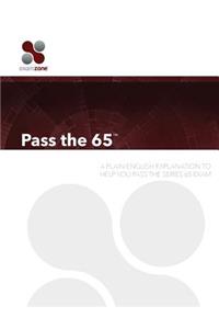 Pass the 65: A Plain English Explanation to Help You Pass the Series 65 Exam