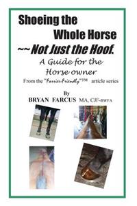 Shoeing the Whole Horse, Not just the Hoof