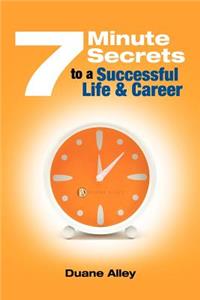 7 Minute Secrets to a Successful Life and Career