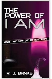 The Power of I Am and the Law of Attraction