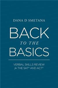 Back to the Basics: Verbal Skills Review for the Sat(r) and Act(r)