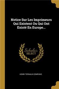 Notice Sur Les Imprimeurs Qui Existent Ou Qui Ont Existé En Europe...