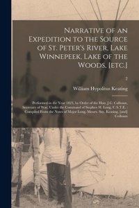 Narrative of an Expedition to the Source of St. Peter's River, Lake Winnepeek, Lake of the Woods, [etc.]
