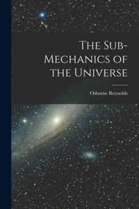Sub-mechanics of the Universe