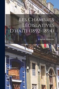 Les Chambres Législatives D'haïti (1892-1894)