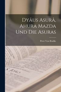 Dyâus Asurâ, Ahura Mazda Und Die Asuras