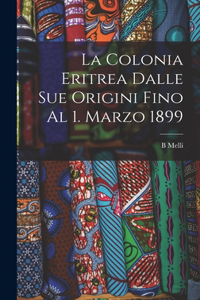Colonia Eritrea Dalle Sue Origini Fino Al 1. Marzo 1899