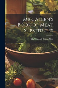 Mrs. Allen's Book of Meat Substitutes
