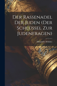 Rassenadel Der Juden (der Schlüssel Zur Judenfragen)