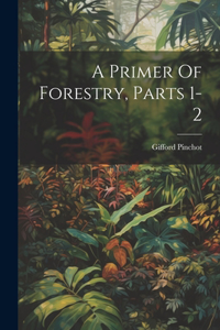 Primer Of Forestry, Parts 1-2
