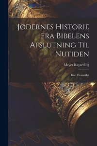Jødernes Historie fra Bibelens Afslutning til Nutiden: Kort Fremstillet