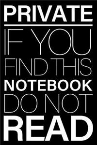 Private. If You Find This Notebook Do Not Read