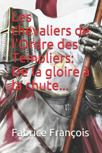 Les chevaliers de l'Ordre des Templiers