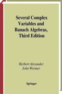 Several Complex Variables and Banach Algebras, 3rd Edition (Graduate Texts in Mathematics, Volume 35) [Special Indian Edition - Reprint Year: 2020] [Paperback] Herbert Alexander; John Wermer