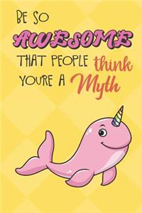 Be So Awesome That People Think You Are A Myth