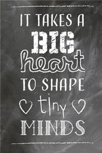 It Takes A Big Heart To Shape Tiny Minds