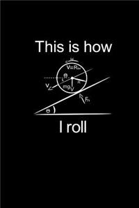 This Is How I Roll