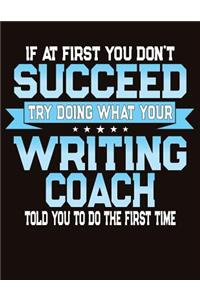 If At First You Don't Succeed Try Doing What Your Writing Coach Told You To Do The First Time