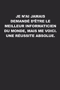 Je N'ai Jamais Demandé D'être Le Meilleur Informaticien Du Monde, Mais Me Voici. Une Réussite Absolue
