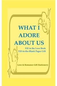 What I Adore About Us