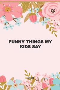 Funny Things My Kids Say Book