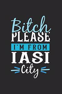 Bitch Please I'm From Iasi City