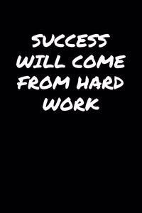 Success Will Come From Hard Work