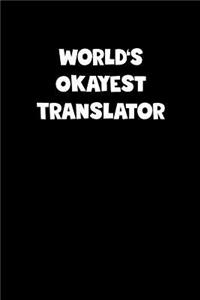 World's Okayest Translator Notebook - Translator Diary - Translator Journal - Funny Gift for Translator