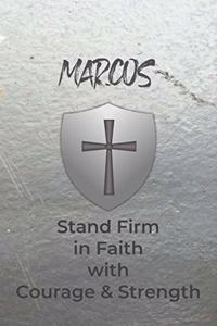 Marcos Stand Firm in Faith with Courage & Strength