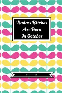 Badass Bitches Are Born In October