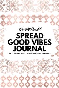 Do Not Read! Spread Good Vibes Journal