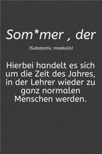 Som*mer Hierbei handelt es sich um die Zeit des Jahres in der Lehrer